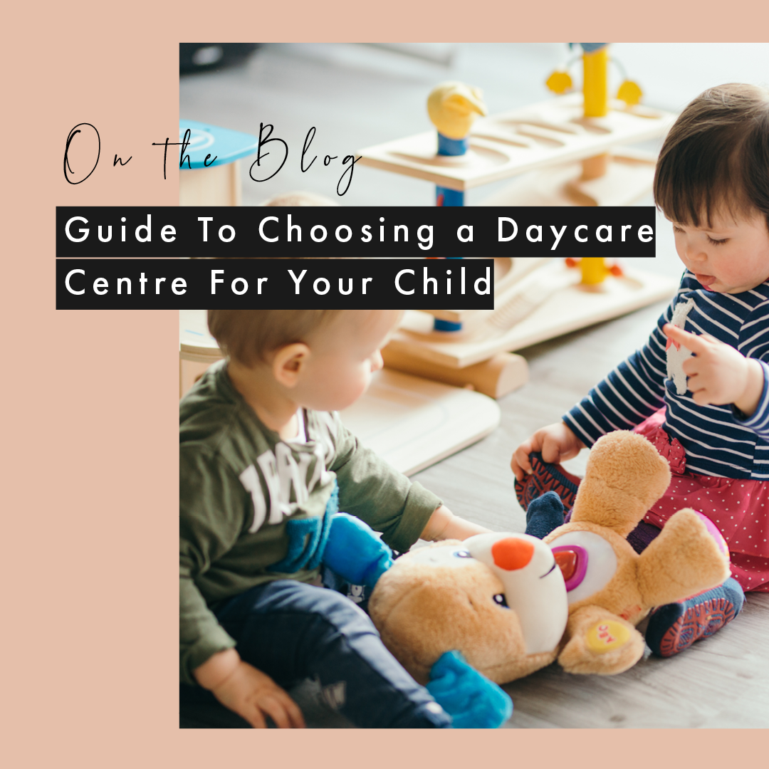 Guide To Choosing a Daycare Centre For Your Child