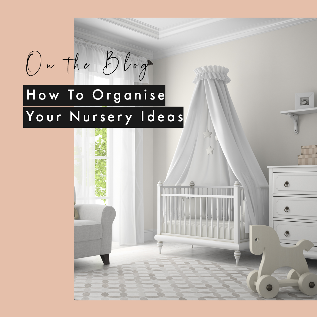 How To Organise Your Nursery Ideas