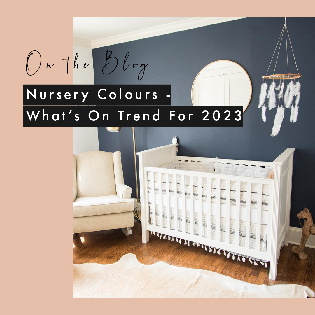 Nursery Colours - What's On Trend For 2023